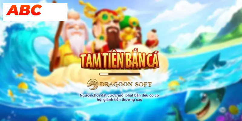 Tổng quan tam tiên bắn cá